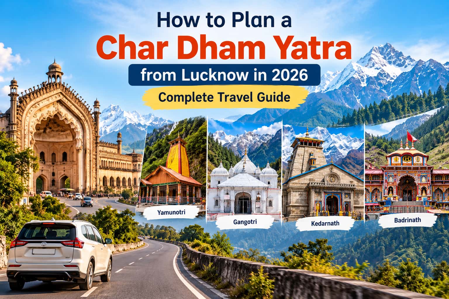 How to Plan a Char Dham Yatra from Lucknow in 2026 – Complete Travel Guide