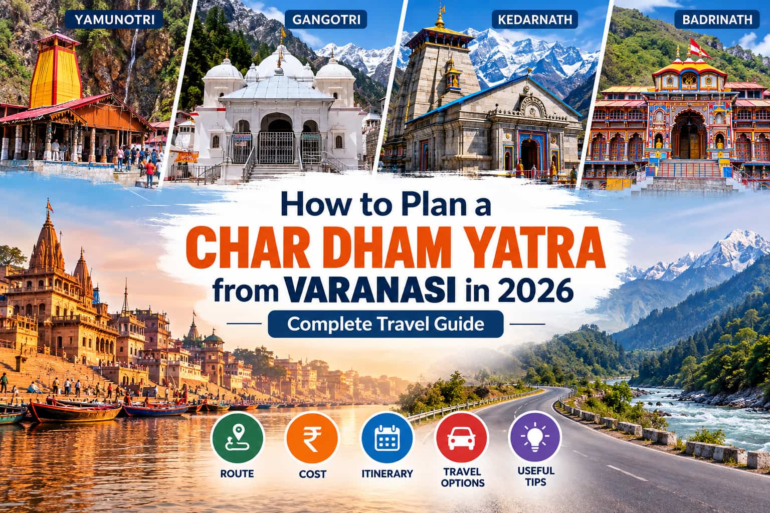 How to Plan a Char Dham Yatra from Varanasi in 2026 – Complete Travel Guide