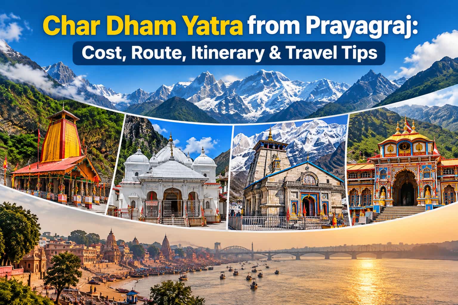 Char Dham Yatra from Prayagraj: Cost, Route, Itinerary & Travel Tips