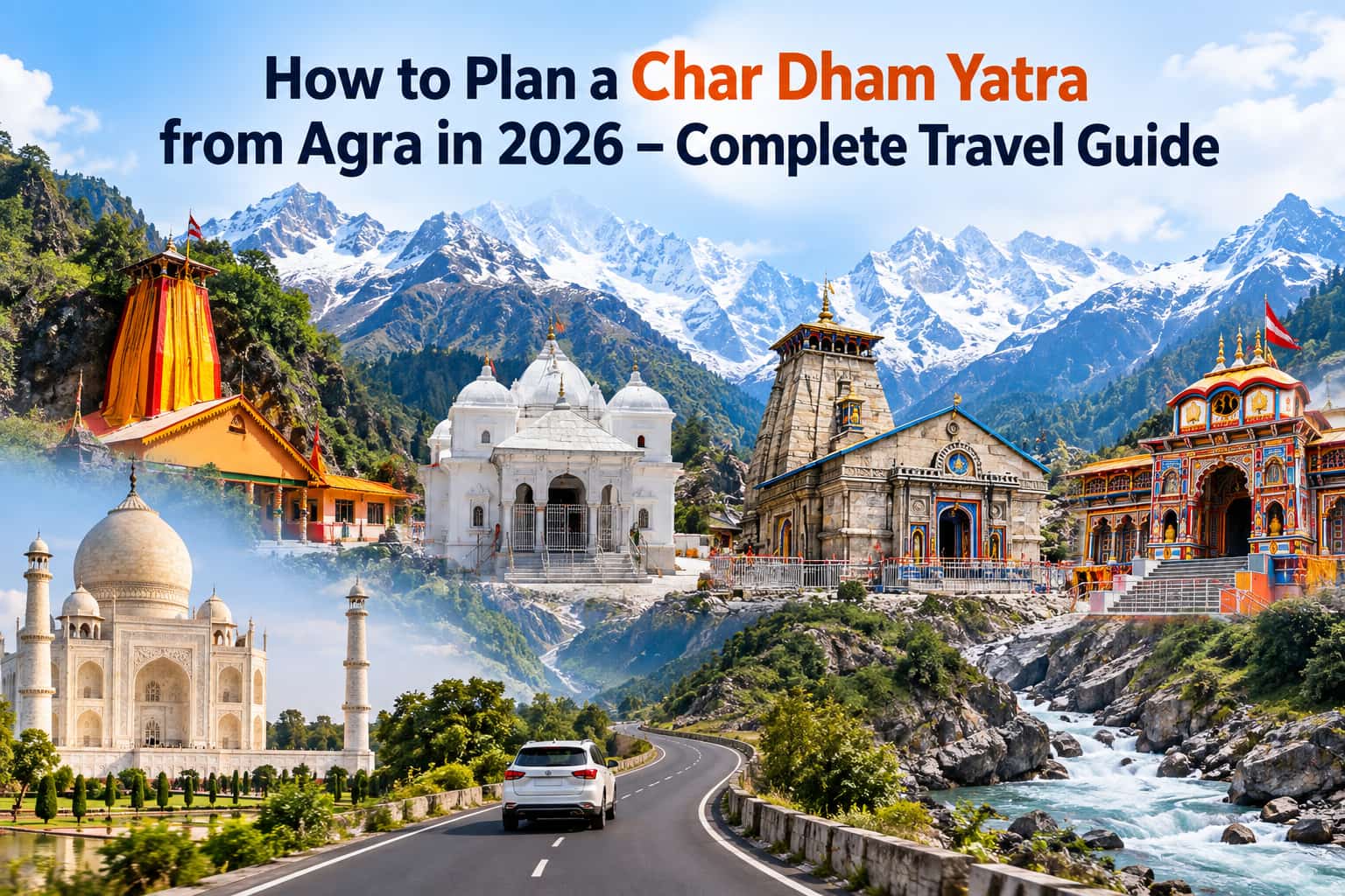 How to Plan a Char Dham Yatra from Agra in 2026 – Complete Travel Guide