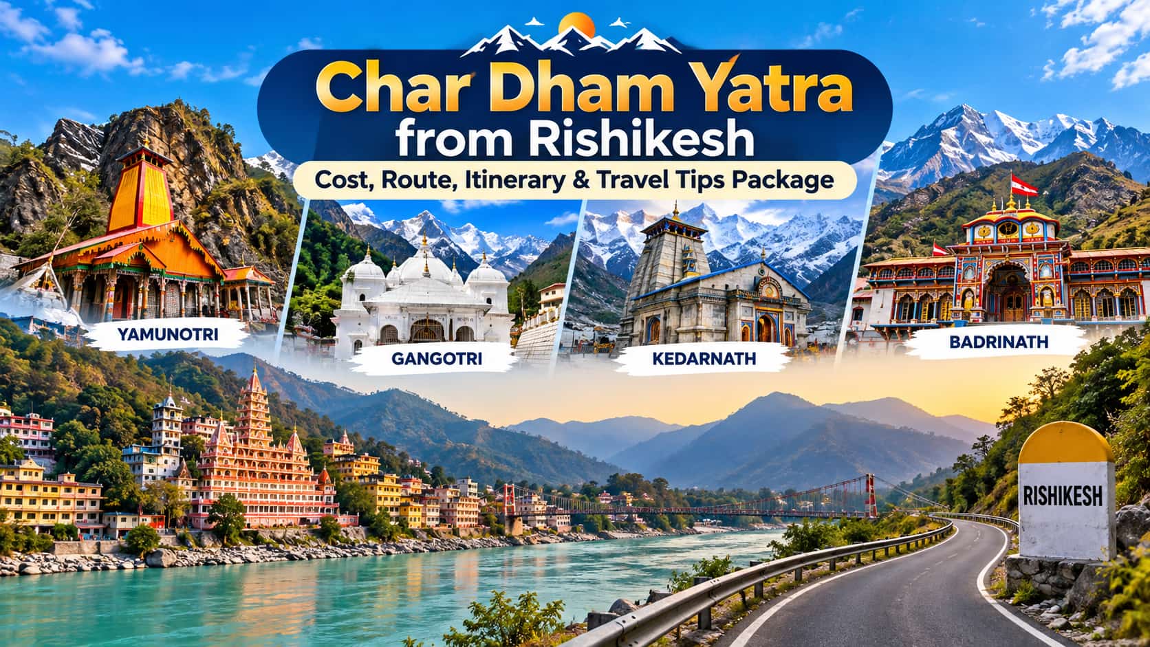 Char Dham Yatra from Rishikesh: Cost, Route, Itinerary & Travel Tips