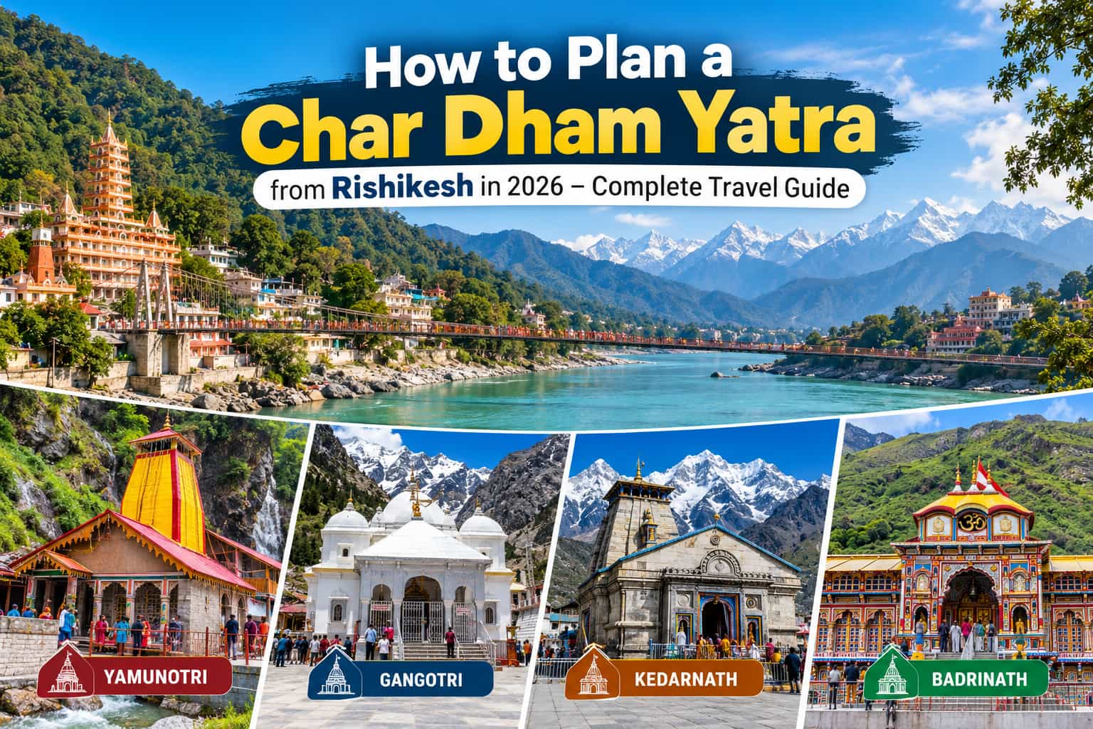 How to Plan a Char Dham Yatra from Rishikesh in 2026 – Complete Travel Guide