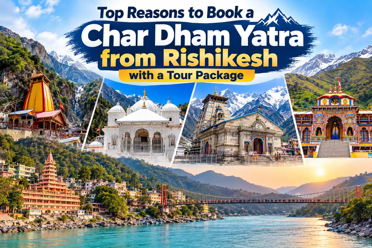 Top Reasons to Book a Char Dham Yatra from Rishikesh with a Tour Package